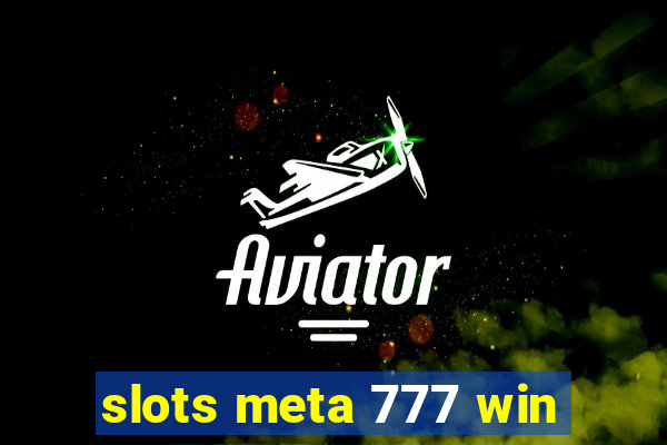 slots meta 777 win